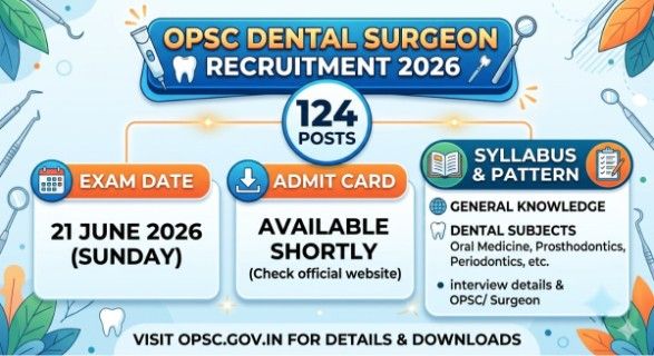 OPSC Dental Surgeon Recruitment 2026 — 124 Posts, Exam on 21 June, Admit Card & Syllabus