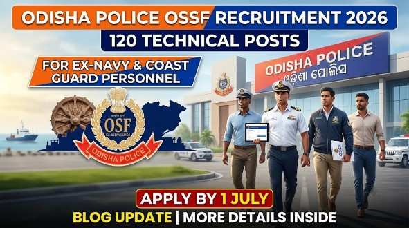 Odisha Police OSSF Ex-Servicemen Recruitment 2026 — 120 Technical Posts for Ex-Navy & Coastguard, Apply by 1 July
