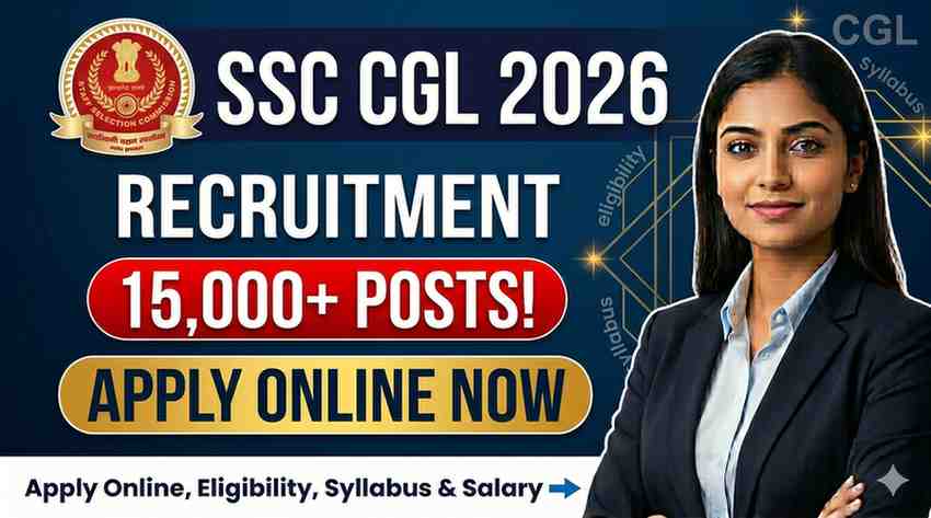 SSC CGL 2026 — 15,000+ Posts, Apply Online, Eligibility, Syllabus & Salary