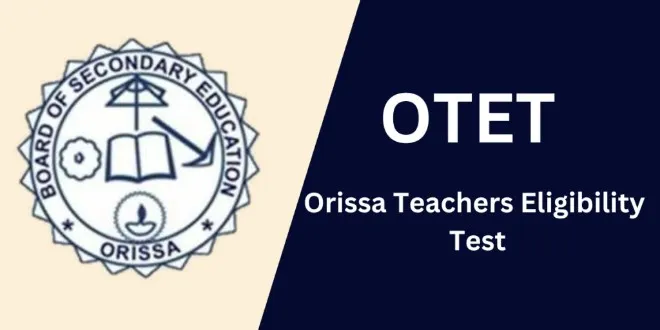 OTET (Odisha Teacher Eligibility Test)